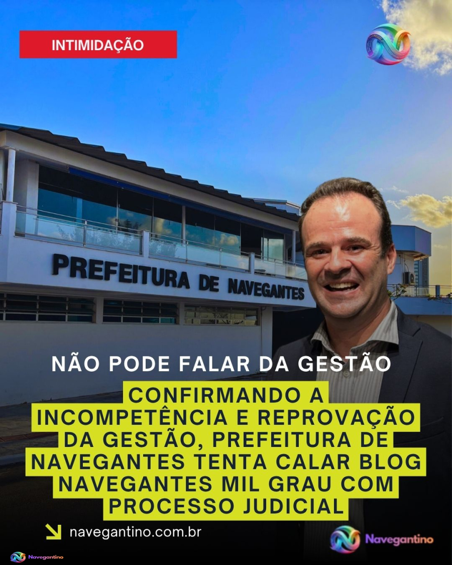 confirmando a incompetência e reprovação da gestão, Prefeitura de Navegantes tenta calar blog navegantes mil grau com processo judicial